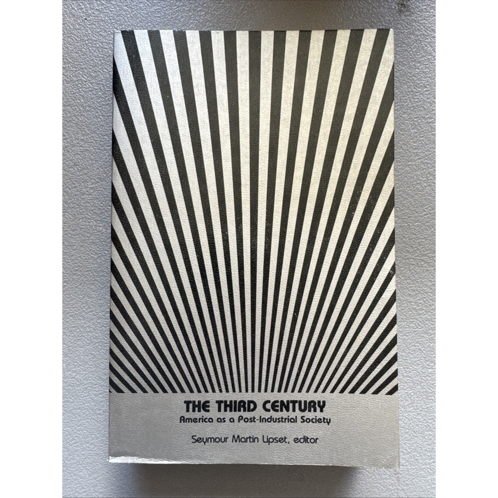 The Third Century America as a Post Industrial Society Seymour Martin Upset 1979
